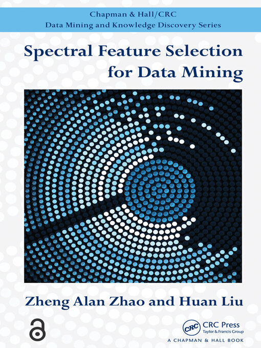 Title details for Spectral Feature Selection for Data Mining by Zheng Alan Zhao - Available